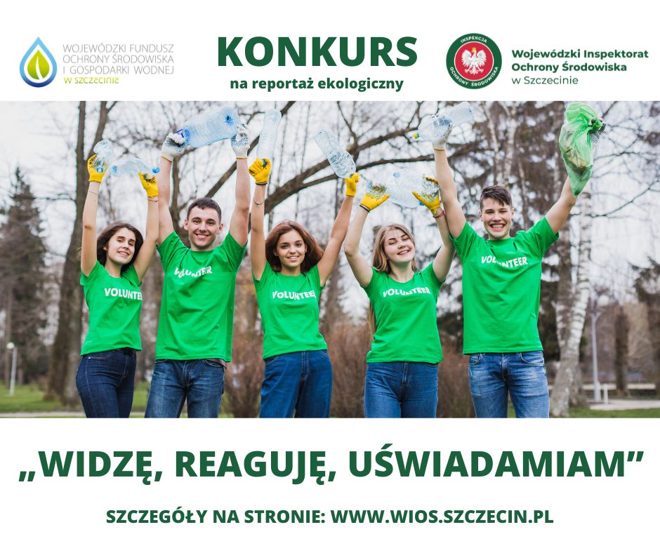 logo Wojewódzkiego Funduszu Ochrony Środowiska w Szczecinie Ogłoszenie o konkursie na reportaż ekologiczny Logo Wojewódzkiego Inspektoratu Ochrony Środowiska w Szczecinie Zdjęcie ze strony pl.freepik.com pięć osób z zebranymi butelkami PET w podniesionych dłoniach Tytuł konkursu Widzę, reaguję, uświadamiam